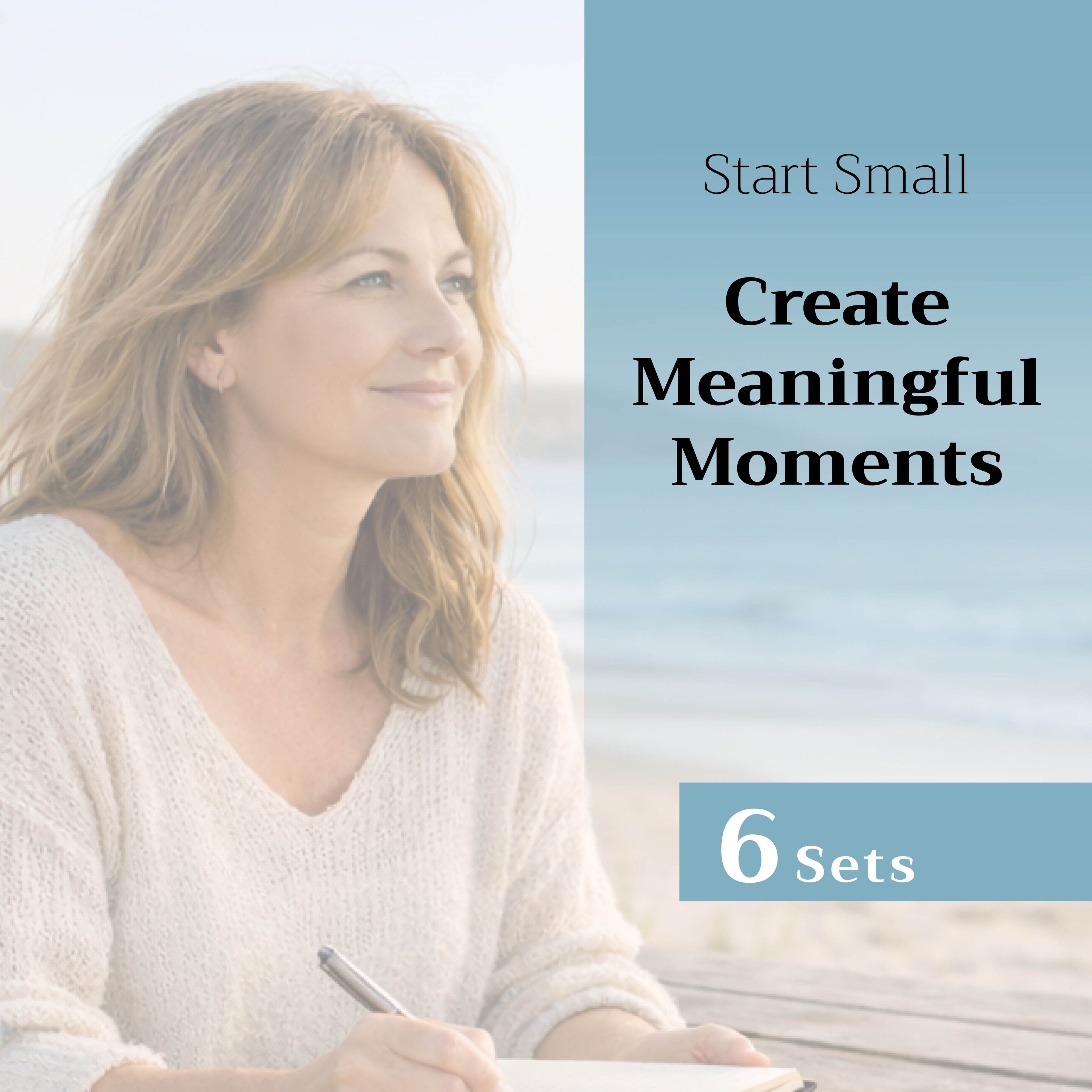 Woman writing with a pen, with text 'Start Small Create Meaningful Moments 6 Sets' on a light blue background.